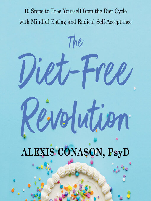 Title details for The Diet-Free Revolution by Alexis Conason, Psy.D. - Available